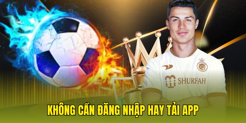 Không cần đăng nhập hay đăng ký app