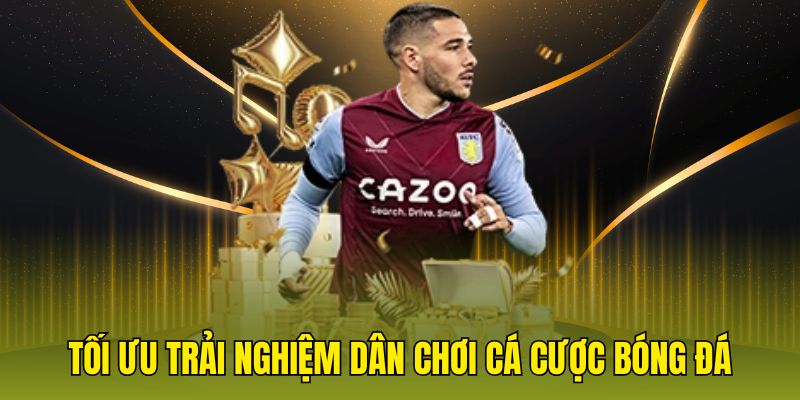 Tối ưu trải nghiệm dân chơi cá cược bóng đá
