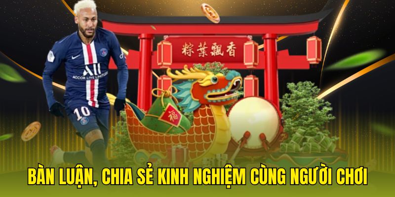 Bàn luận, chia sẻ kinh nghiệm cùng người chơi