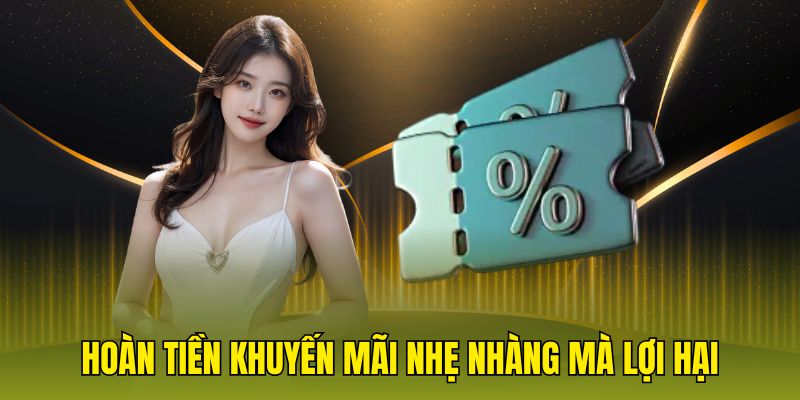 Hoàn tiền khuyến mãi nhẹ nhàng mà lợi hại